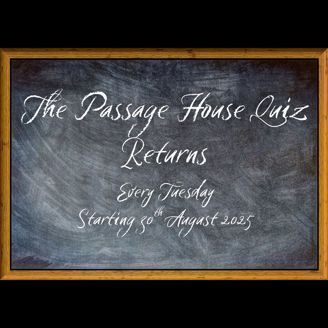 The Passage House Quiz Returns Eveery Tuesday Starting 30th Auugst 2025 (1)
